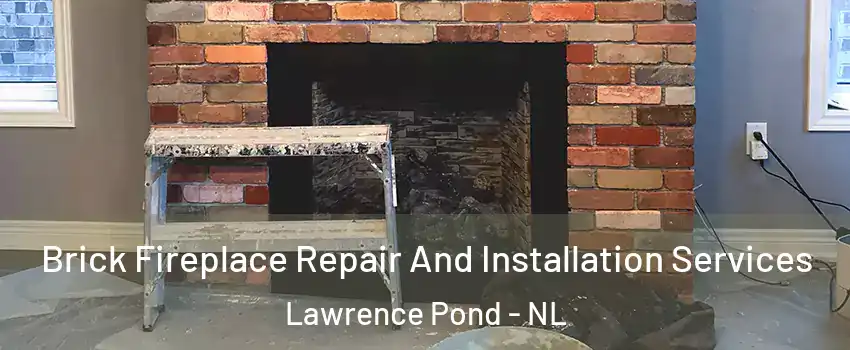  Brick Fireplace Repair And Installation Services Lawrence Pond - NL