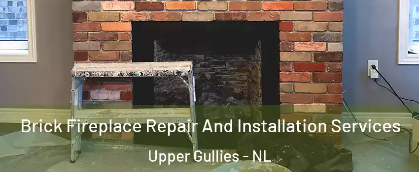  Brick Fireplace Repair And Installation Services Upper Gullies - NL