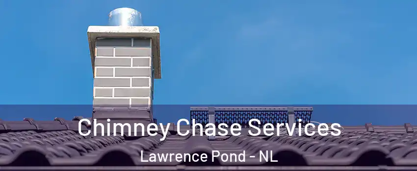  Chimney Chase Services Lawrence Pond - NL