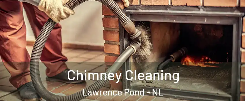  Chimney Cleaning Lawrence Pond - NL