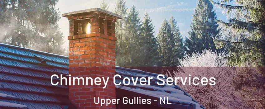  Chimney Cover Services Upper Gullies - NL