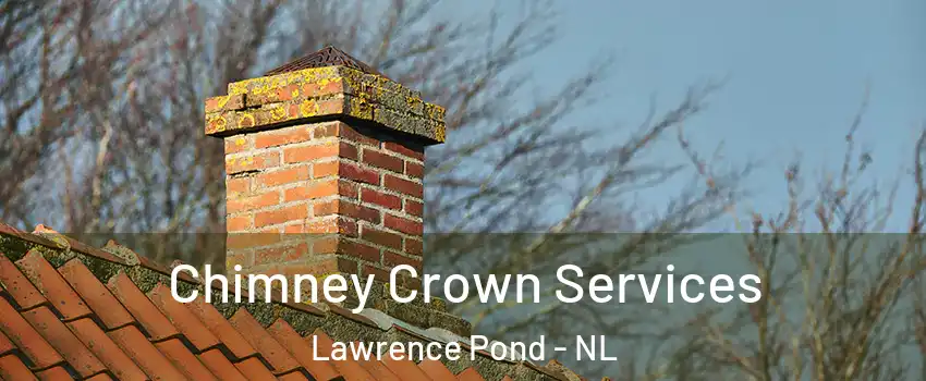  Chimney Crown Services Lawrence Pond - NL