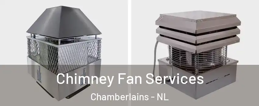  Chimney Fan Services Chamberlains - NL