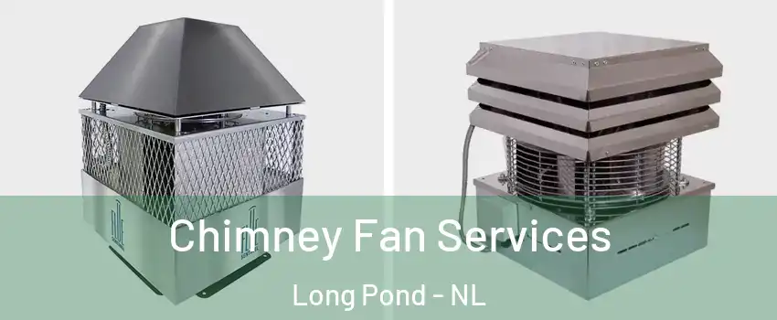  Chimney Fan Services Long Pond - NL