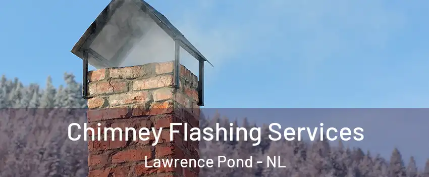  Chimney Flashing Services Lawrence Pond - NL