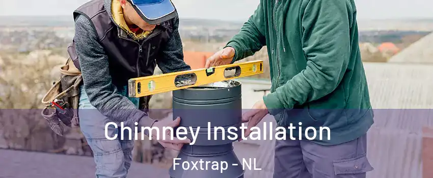  Chimney Installation Foxtrap - NL