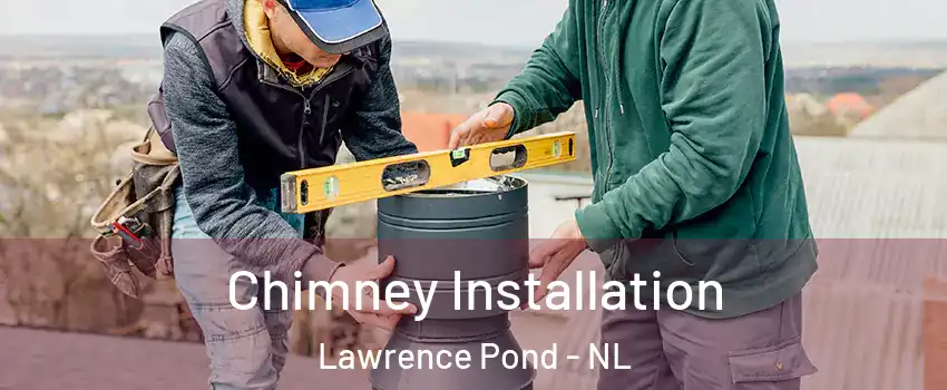  Chimney Installation Lawrence Pond - NL