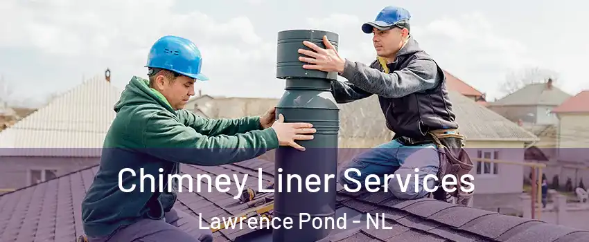  Chimney Liner Services Lawrence Pond - NL