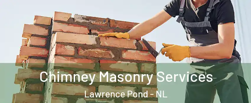  Chimney Masonry Services Lawrence Pond - NL
