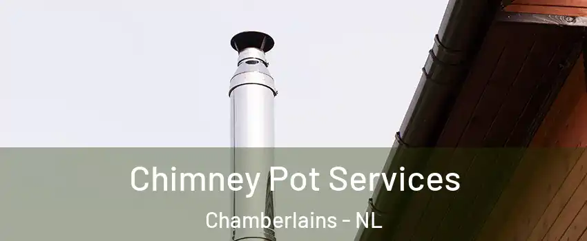  Chimney Pot Services Chamberlains - NL