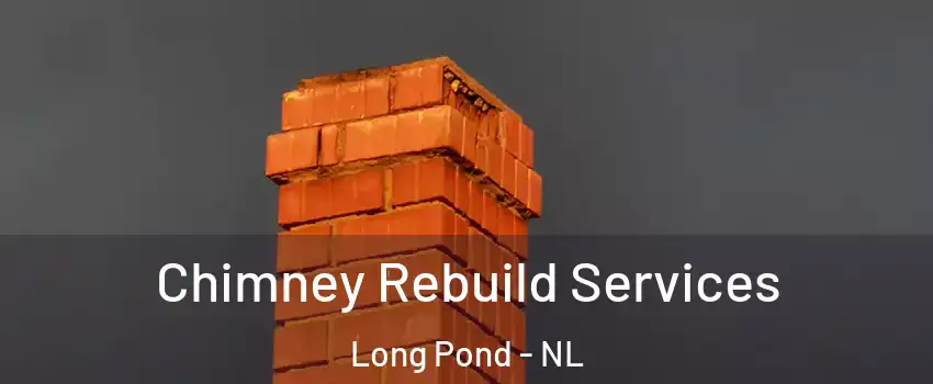  Chimney Rebuild Services Long Pond - NL