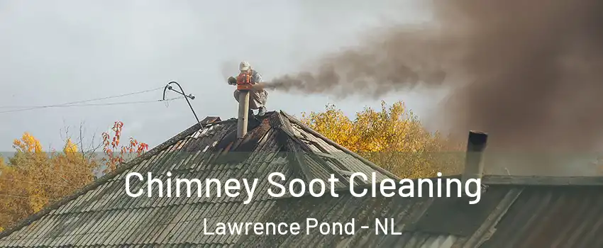  Chimney Soot Cleaning Lawrence Pond - NL