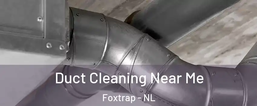  Duct Cleaning Near Me Foxtrap - NL