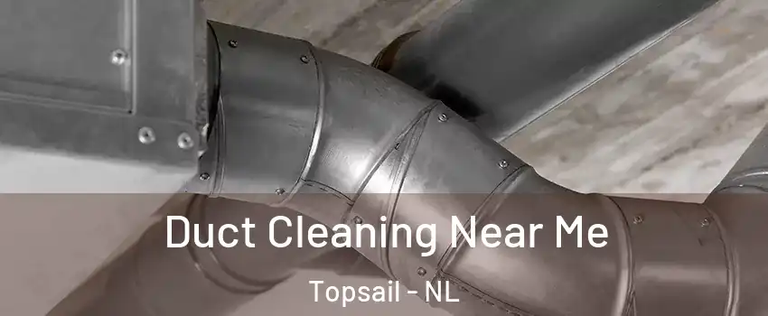  Duct Cleaning Near Me Topsail - NL