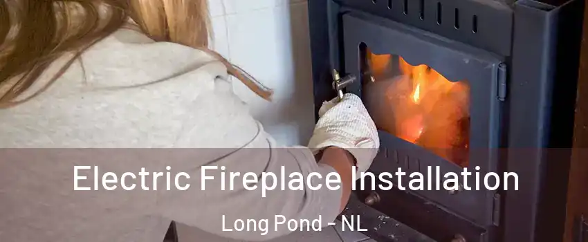  Electric Fireplace Installation Long Pond - NL