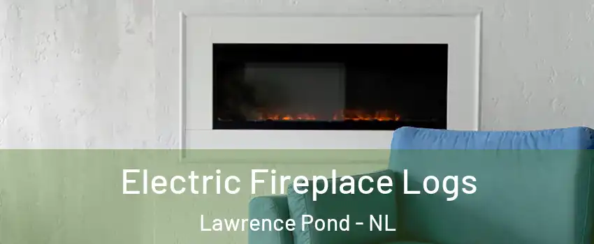  Electric Fireplace Logs Lawrence Pond - NL