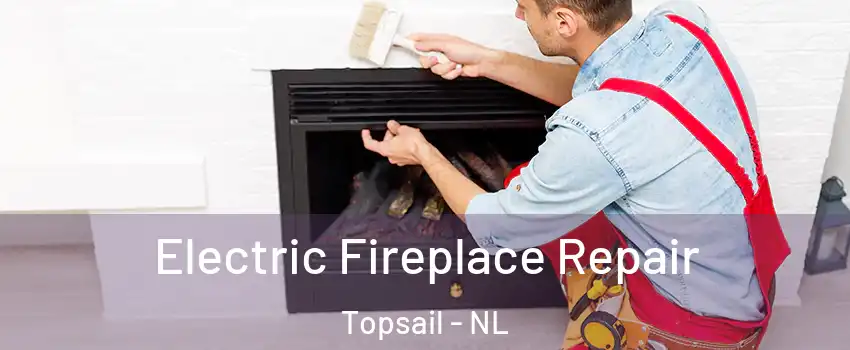  Electric Fireplace Repair Topsail - NL