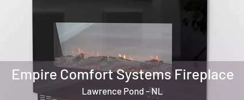  Empire Comfort Systems Fireplace Lawrence Pond - NL