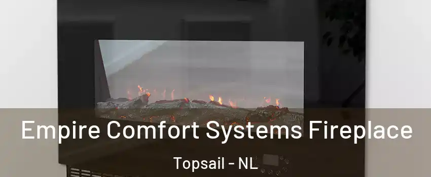  Empire Comfort Systems Fireplace Topsail - NL