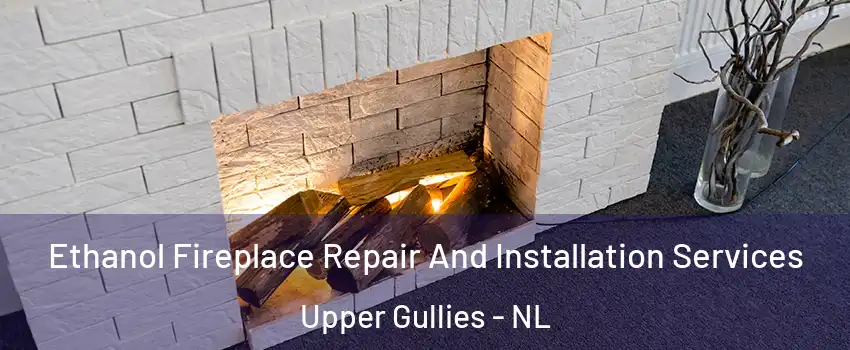 Ethanol Fireplace Repair And Installation Services Upper Gullies - NL