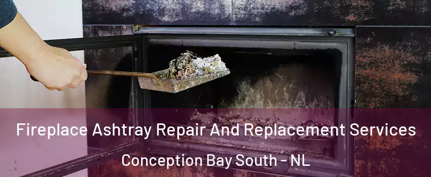  Fireplace Ashtray Repair And Replacement Services Conception Bay South - NL