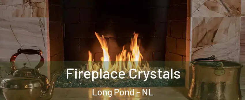  Fireplace Crystals Long Pond - NL