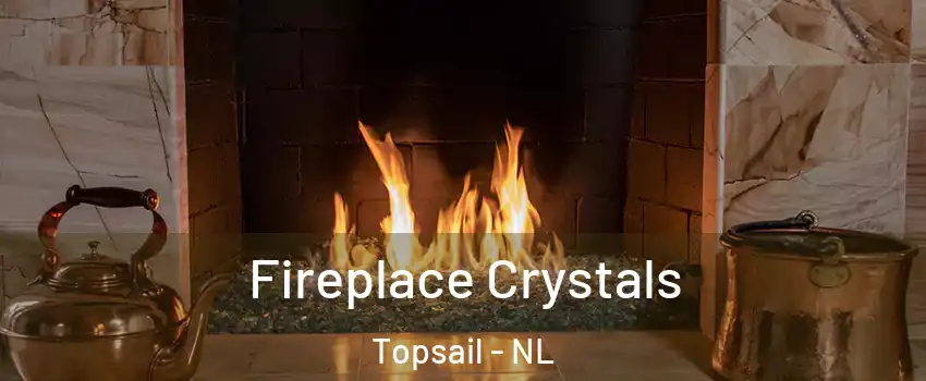  Fireplace Crystals Topsail - NL