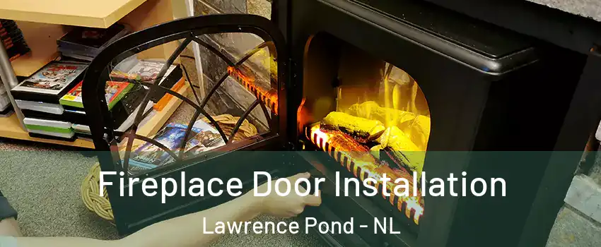  Fireplace Door Installation Lawrence Pond - NL