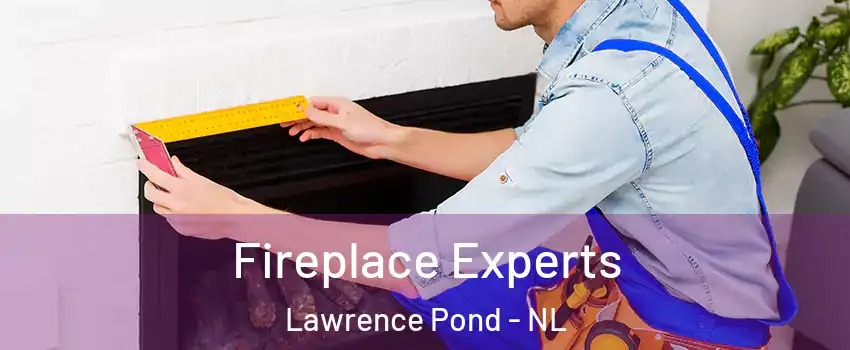  Fireplace Experts Lawrence Pond - NL