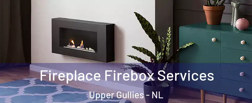  Fireplace Firebox Services Upper Gullies - NL
