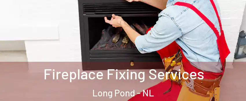  Fireplace Fixing Services Long Pond - NL