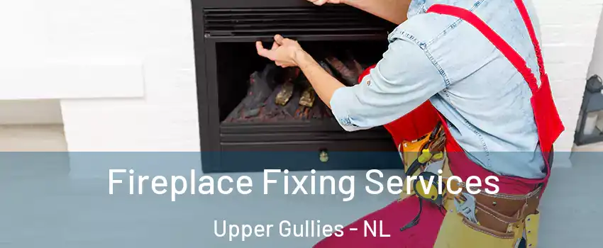  Fireplace Fixing Services Upper Gullies - NL