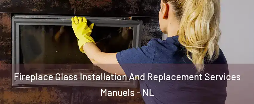  Fireplace Glass Installation And Replacement Services Manuels - NL