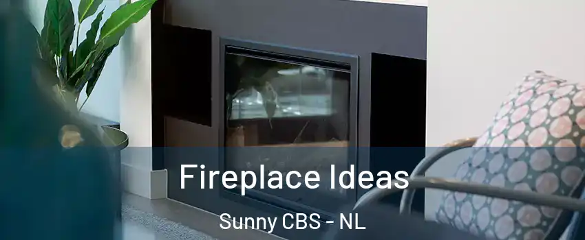  Fireplace Ideas Sunny CBS - NL