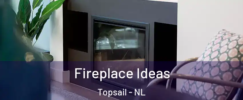  Fireplace Ideas Topsail - NL
