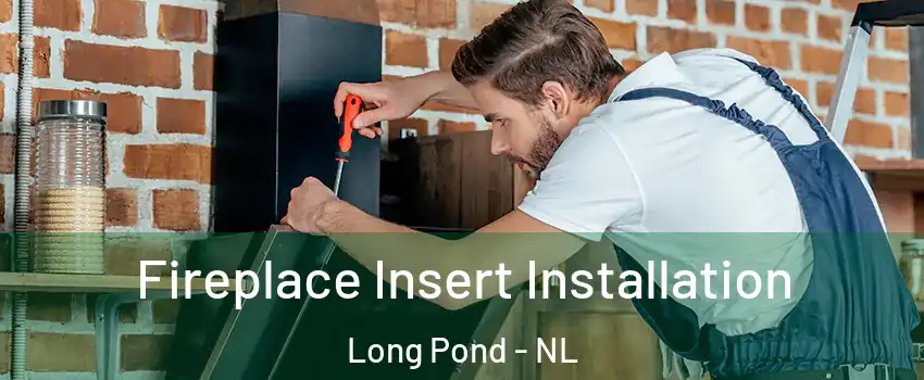  Fireplace Insert Installation Long Pond - NL