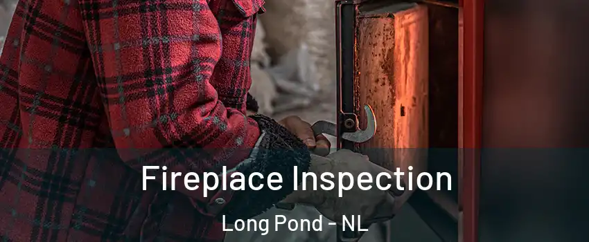  Fireplace Inspection Long Pond - NL
