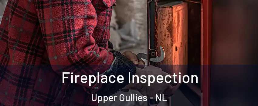  Fireplace Inspection Upper Gullies - NL