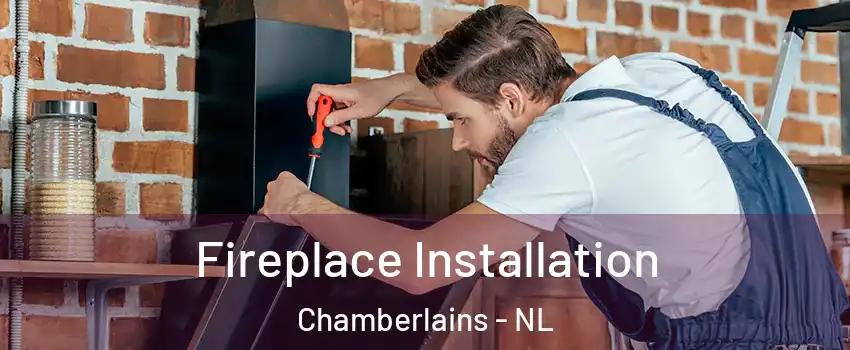  Fireplace Installation Chamberlains - NL