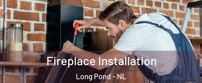  Fireplace Installation Long Pond - NL