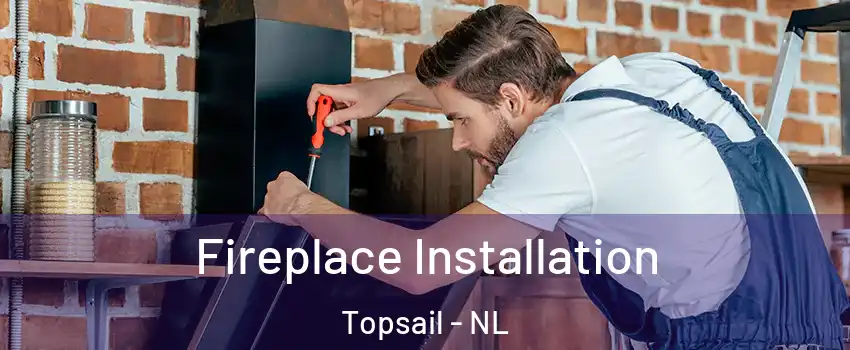  Fireplace Installation Topsail - NL