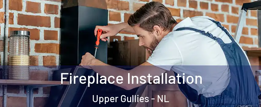  Fireplace Installation Upper Gullies - NL