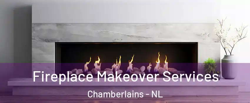 Fireplace Makeover Services Chamberlains - NL