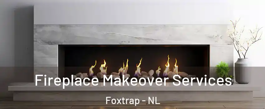  Fireplace Makeover Services Foxtrap - NL