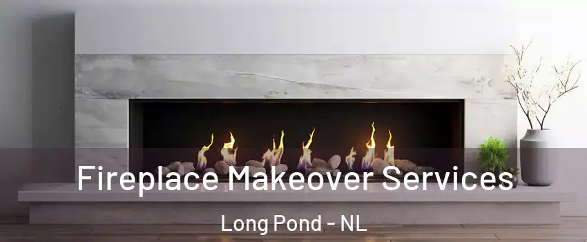  Fireplace Makeover Services Long Pond - NL
