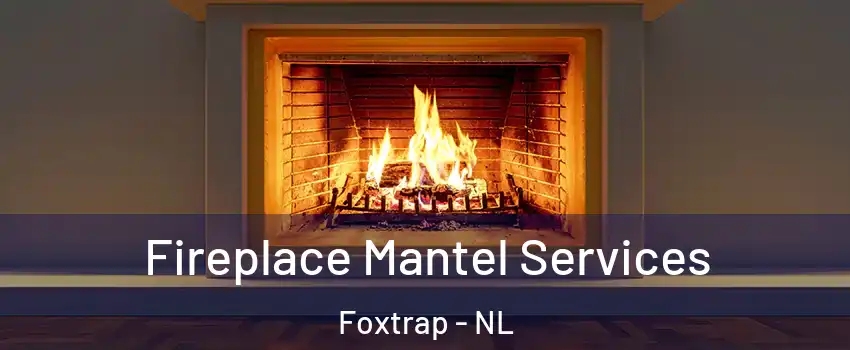  Fireplace Mantel Services Foxtrap - NL