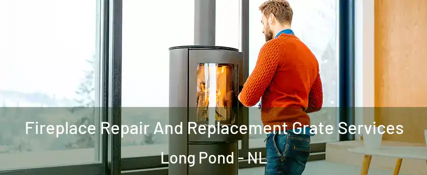  Fireplace Repair And Replacement Grate Services Long Pond - NL