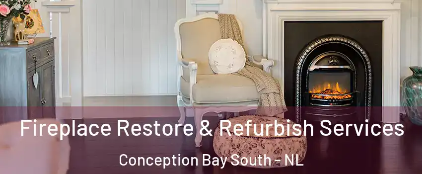 Fireplace Restore & Refurbish Services Conception Bay South - NL