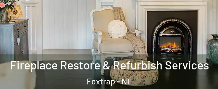 Fireplace Restore & Refurbish Services Foxtrap - NL