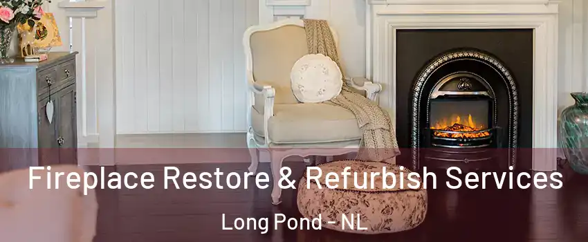  Fireplace Restore & Refurbish Services Long Pond - NL